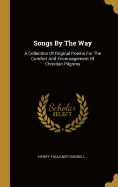 Songs By The Way: A Collection Of Original Poems For The Comfort And Encouragement Of Christian Pilgrims