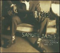 Songs Famed for Sorrow and Joy - Samuel James