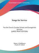 Songs for Service: For the Church, Sunday School and Evangelistic Services (Large Print Edition)