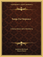 Songs For Sixpence: A Story About John Newberry