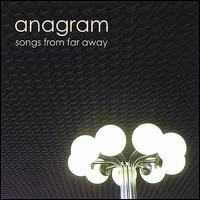 Songs from Far Away - Anagram