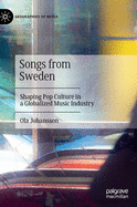 Songs from Sweden: Shaping Pop Culture in a Globalized Music Industry