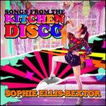 Songs From the Kitchen Disco: Sophie Ellis-Bextor's Greatest Hits
