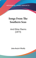 Songs From The Southern Seas: And Other Poems (1873)