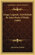 Songs, Legends and Ballads by John Boyle O'Reilly (1880)