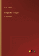 Songs of a Savoyard: in large print