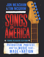 Songs of America: Young Reader's Edition: Patriotism, Protest, and the Music That Made a Nation