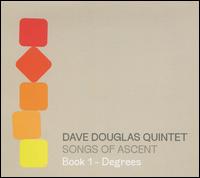 Songs of Ascent: Book 1 - Degrees - Dave Douglas Quintet