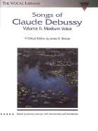 Songs of Claude Debussy - Volume II: The Vocal Library