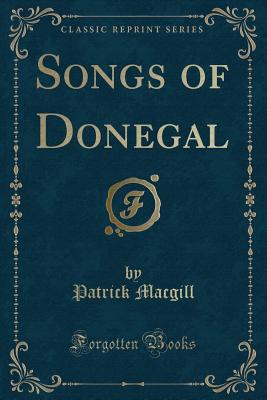 Songs of Donegal (Classic Reprint) - Macgill, Patrick