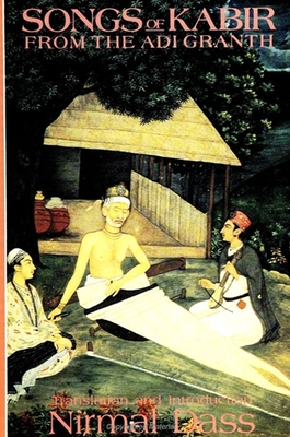 Songs of Kabir from the Adi Granth - Dass, Nirmal (Introduction by)