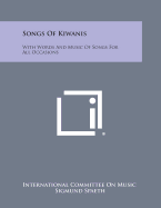 Songs of Kiwanis: With Words and Music of Songs for All Occasions - International Committee on Music, and Spaeth, Sigmund (Foreword by)
