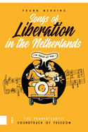 Songs of Liberation in the Netherlands: The Transatlantic Soundtrack of Freedom