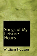 Songs of My Leisure Hours