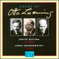 Songs of Otto Luening - James Goldsworthy (piano); Judith Bettina (soprano); Susan Palma-Nidel (flute)