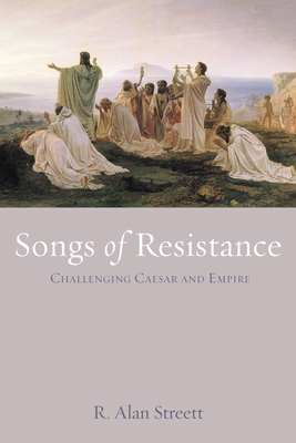 Songs of Resistance - Streett, R Alan