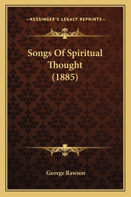 Songs of Spiritual Thought (1885) - Rawson, George