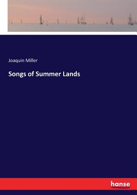 Songs of Summer Lands - Miller, Joaquin
