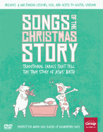 Songs of the Christmas Story: Traditional Carols That Tell the True Story of Jesus' Birth