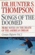 Songs of the Doomed: More Notes on the Death of the American Dream: Gonzo Papers