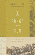 Songs of the Son: Reading the Psalms with the Author of Hebrews