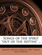 Songs of the Spirit Out of the Depths ..