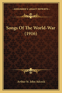 Songs of the World-War (1916) Songs of the World-War (1916)