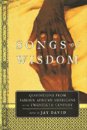 Songs of Wisdom: Quotations from Famous African Americans of the Twentieth Century