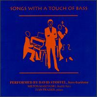 Songs with a Touch of Bass - David Stoffel (bass); Ivan Frazier (piano); Milton Masciadri (double bass)