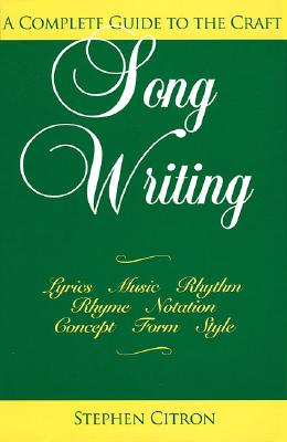 Songwriting: A Complete Guide to the Craft - Citron, Stephen