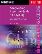 Songwriting Essential Guide to Rhyming: A Step-by-Step Guide to Better Rhyming and Lyrics