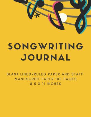 Songwriting Journal: Blank Lined/Ruled Paper And Staff Manuscript Paper 100 Pages 8.5 x 11 Inches (Volume 2) - Notebook, Nnj Music
