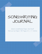 Songwriting Journal: Blank Lined/Ruled Paper And Staff Manuscript Paper 100 Pages 8.5 x 11 Inches (Volume 5)