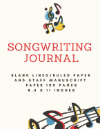 Songwriting Journal: Blank Lined/Ruled Paper And Staff Manuscript Paper 100 Pages 8.5 x 11 Inches