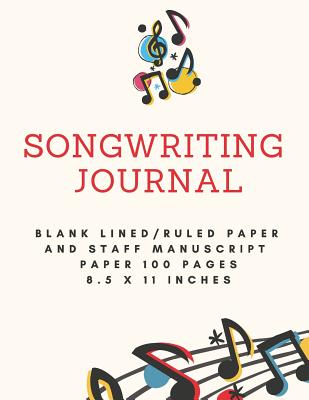 Songwriting Journal: Blank Lined/Ruled Paper And Staff Manuscript Paper 100 Pages 8.5 x 11 Inches - Notebook, Nnj Music