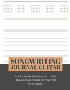 Songwriting Journal Guitar: Blank Lined/Ruled Paper and Guitar Tablature Sheet Music with Staff and Chord Boxes (Volume 8)