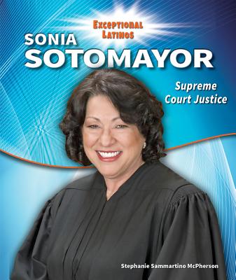 Sonia Sotomayor: Supreme Court Justice - McPherson, Stephanie Sammartino