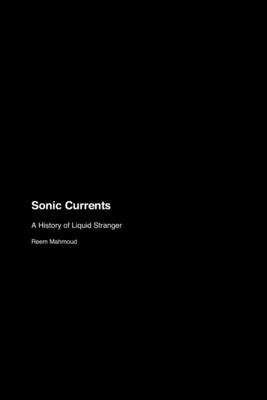 Sonic Currents: A History of Liquid Stranger - Mahmoud, Reem