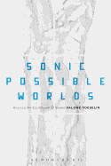 Sonic Possible Worlds: Hearing the Continuum of Sound