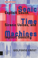 Sonic Time Machines: Explicit Sound, Sirenic Voices, and Implicit Sonicity