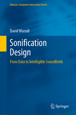 Sonification Design: From Data to Intelligible Soundfields - Worrall, David