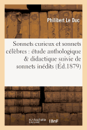 Sonnets Curieux Et Sonnets Clbres: tude Anthologique & Didactique Suivie de Sonnets Indits