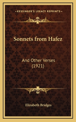 Sonnets from Hafez: And Other Verses (1921) - Bridges, Elizabeth, Col., PhD, RN