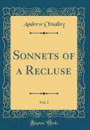 Sonnets of a Recluse, Vol. 2 (Classic Reprint)