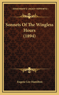 Sonnets of the Wingless Hours (1894)