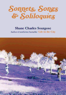 Sonnets, Songs and Soliloquies - Sourgose, Shane Charles