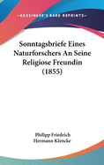 Sonntagsbriefe Eines Naturforschers an Seine Religiose Freundin (1855)