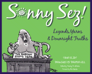 Sonny Sez!: Legends, Yarns, and Downright Truths - Eliot, Sonny