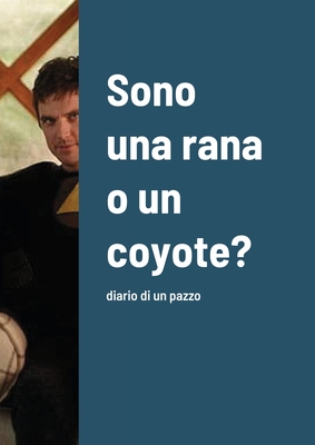 Sono una rana o un coyote?: diario di un pazzo - Corry, Rachel