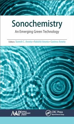 Sonochemistry: An Emerging Green Technology - Ameta, Suresh C. (Editor), and Ameta, Rakshit (Editor), and Ameta, Garima (Editor)